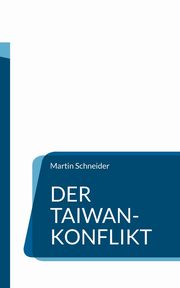 Der Taiwan-Konflikt, Schneider Martin