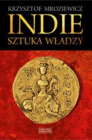 ksiazka tytu: Indie Sztuka wadzy autor: Mroziewicz Krzysztof