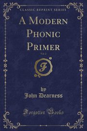 ksiazka tytu: A Modern Phonic Primer, Vol. 2 (Classic Reprint) autor: Dearness John