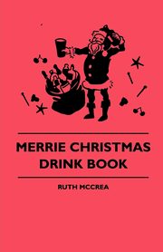 ksiazka tytu: Merrie Christmas Drink Book autor: McCrea Ruth