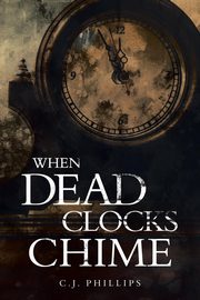When Dead Clocks Chime, Phillips C.J.
