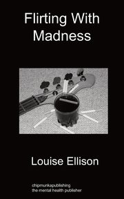 Flirting with Madness, Ellison Louise