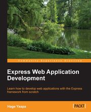 ksiazka tytu: Express Web Application Development autor: Yaapa Hage