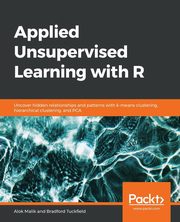 Applied Unsupervised Learning with R, Malik Alok