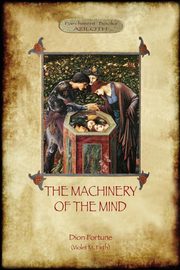 ksiazka tytu: The Machinery of the Mind autor: Fortune Dion