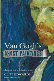 ksiazka tytu: Van Gogh's Ghost Paintings autor: Edwards Cliff