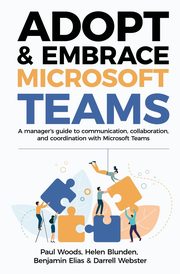 Adopt & Embrace Microsoft Teams, Woods Paul