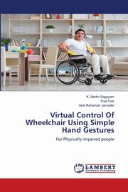 Virtual Control Of Wheelchair Using Simple Hand Gestures, Sagayam K. Martin