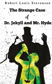 The Strange Case Of Dr. Jekyll And Mr. Hyde, Stevenson Robert Louis