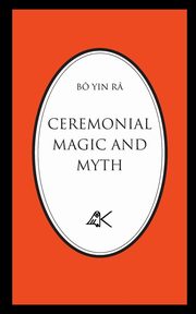 CEREMONIAL MAGIC AND MYTH, B Yin R