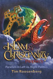 Islam and Christianity in Prophecy, Roosenberg Tim