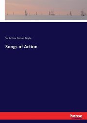 Songs of Action, Doyle Sir Arthur Conan