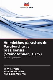Helminthes parasites de Paralonchurus brasiliensis (Steindachner, 1875), Silveira Tony