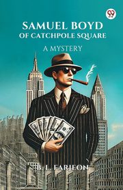 Samuel Boyd Of Catchpole Square A Mystery, Farjeon B. L.
