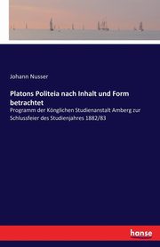 Platons Politeia nach Inhalt und Form betrachtet, Nusser Johann