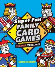 Super Fun Family Card Games, Schmitt Corinne