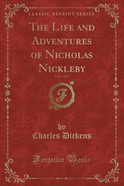 ksiazka tytu: The Life and Adventures of Nicholas Nickleby, Vol. 1 of 2 (Classic Reprint) autor: Dickens Charles