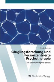 Suglingsforschung und Personzentrierte Psychotherapie, Bartosch Elfriede