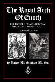 The Royal Arch of Enoch, Sullivan IV Robert  W.