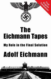 The Eichmann Tapes, Eichmann Adolf