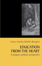 Education from the Heart, Byington Carlos Amadeu Botelho