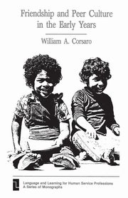 Friendship and Peer Culture in the Early Years, Corsaro William