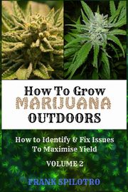 HOW TO GROW MARIJUANA OUTDOORS, SPILOTRO FRANK