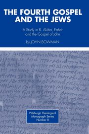 ksiazka tytu: The Fourth Gospel and the Jews autor: Bowman John