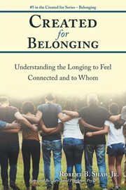 Created for Belonging, Shaw Jr. Robert B.
