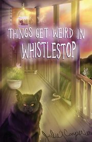 Things Get Weird in Whistlestop, Carpenter Julie