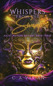Whispers from the Swamp, Varian C. A.