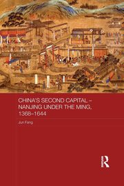 China's Second Capital - Nanjing under the Ming, 1368-1644, Fang Jun