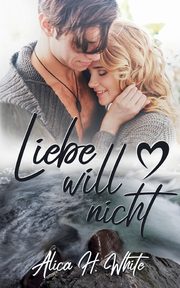 Liebe will nicht, White Alica H.