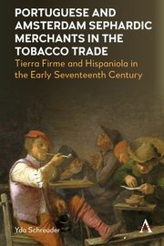 Portuguese and Amsterdam Sephardic Merchants in the Tobacco Trade, Schreuder Yda