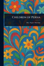 Children of Persia, Malcolm Napier Mrs.
