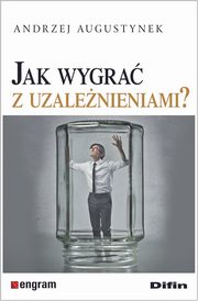 Jak wygra z uzalenieniami?, Augustynek Andrzej