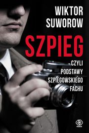 Szpieg, czyli podstawy szpiegowskiego fachu, Suworow Wiktor