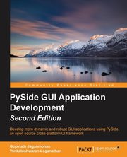 Pyside GUI Application Development - Second Edition, Jaganmohan Gopinath