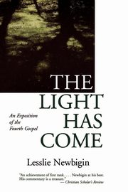 The Light Has Come, Newbigin Lesslie