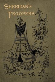 Sheridan's Troopers on the Border, Keim De B. Randolph