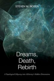 Dreams, Death, Rebirth, Rosen Steven M.