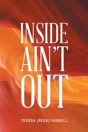 Inside Ain't Out, Farnell Teresa (Resa)
