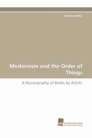 ksiazka tytu: Modernism and the Order of Things autor: Bader Barbara