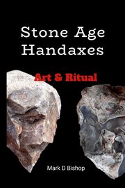 Stone Age Handaxes, Bishop Mark D