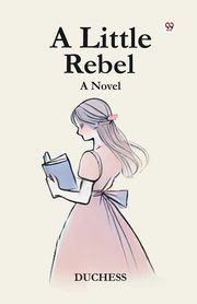 A Little Rebel A Novel, Duchess Duchess