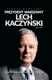Prezydent Warszawy Lech Kaczyski, Kowalski Janusz