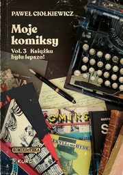 Moje komiksy Vol 3 Ksika bya lepsza, Ciokiewicz Pawe