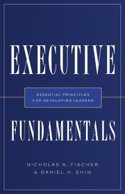 ksiazka tytu: Executive Fundamentals autor: Fischer Nicholas A.