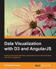 Data Visualization with D3 and AngularJS, Krner Christoph