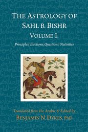 ksiazka tytu: The Astrology of Sahl b. Bishr autor: Bishr Sahl B.